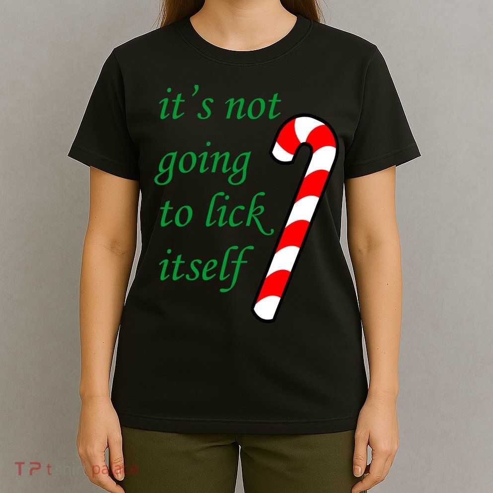 It's Not Going To Lick Itself Funny Naughty Christmas T-Shirt