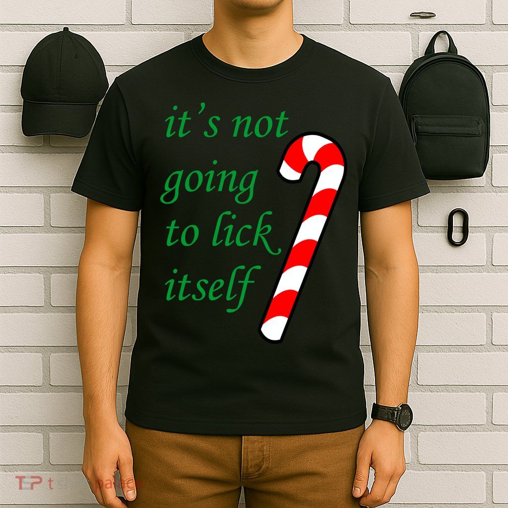 It's Not Going To Lick Itself Funny Naughty Christmas T-Shirt