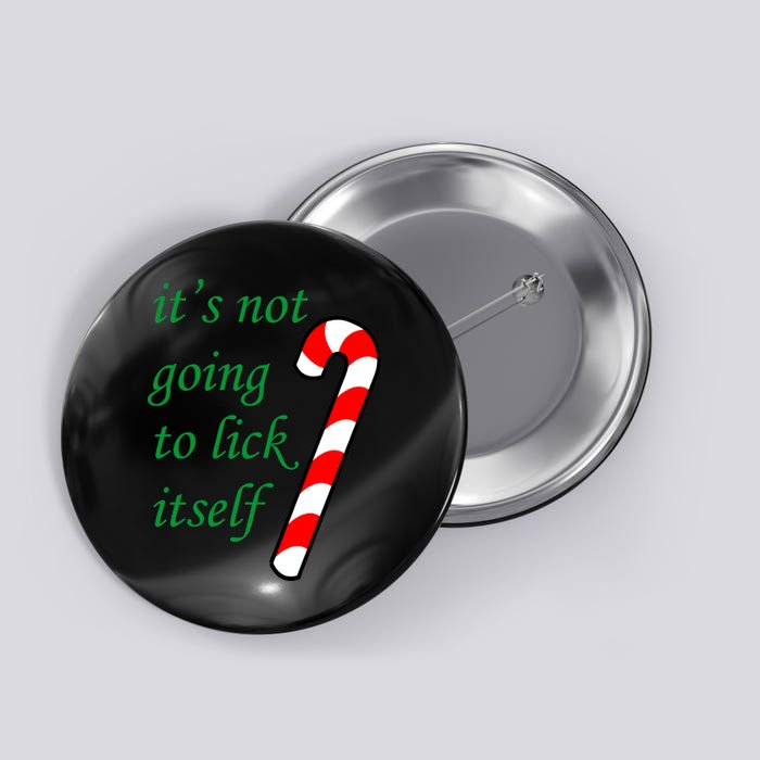 It's Not Going To Lick Itself Funny Naughty Christmas Button