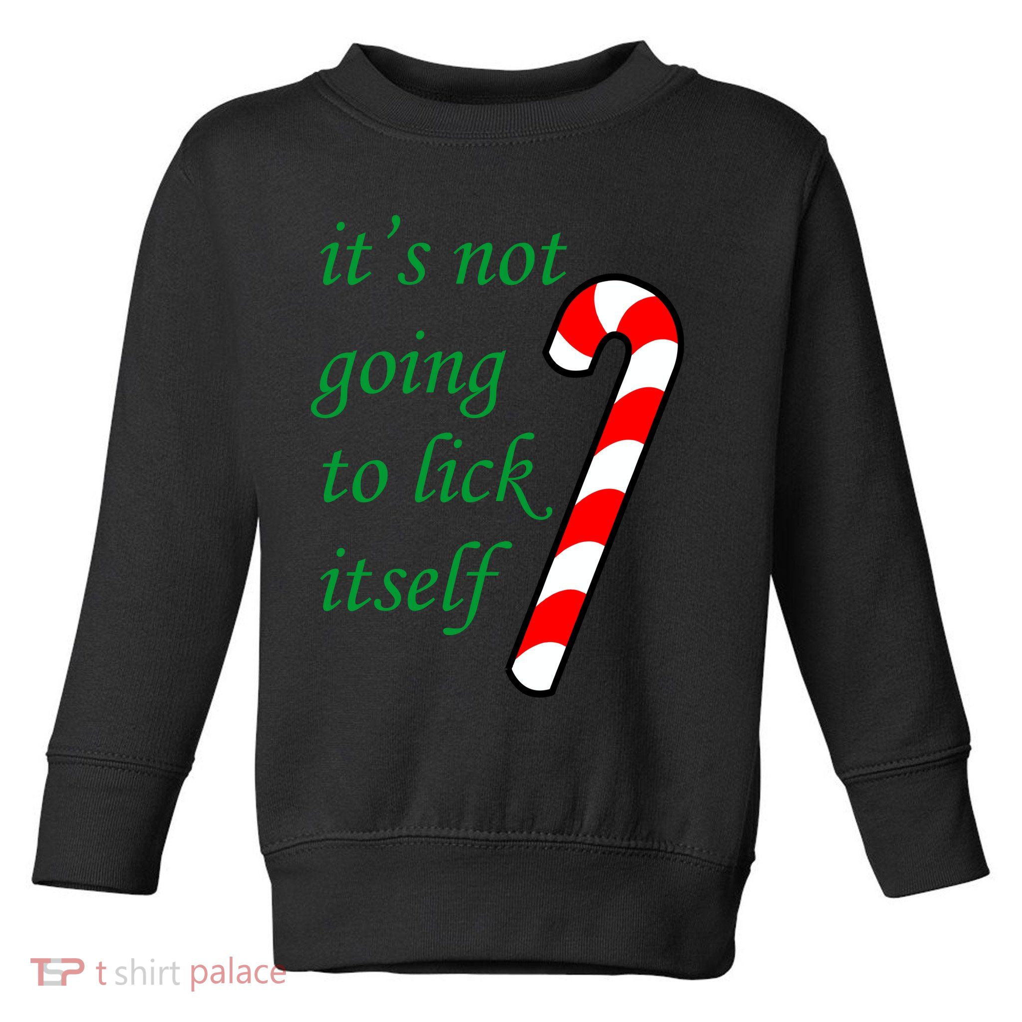 It's Not Going To Lick Itself Funny Naughty Christmas Toddler Sweatshirt