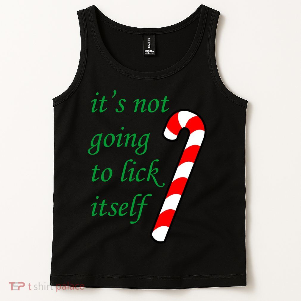 It's Not Going To Lick Itself Funny Naughty Christmas Tank Top