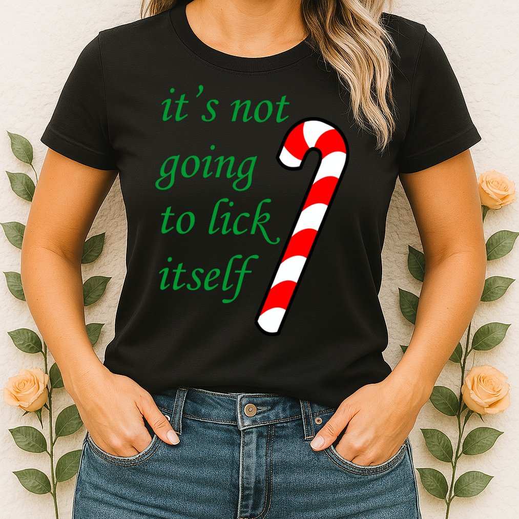 It's Not Going To Lick Itself Funny Naughty Christmas Womens T-Shirt