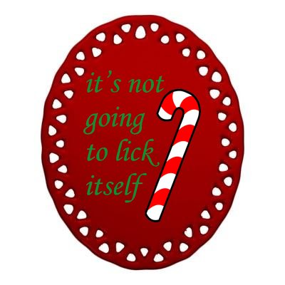 It's Not Going To Lick Itself Funny Naughty Christmas Ceramic Oval Ornament