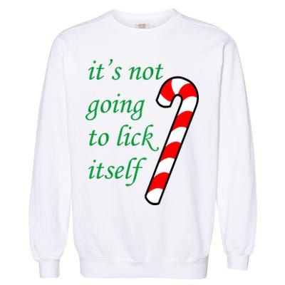 It's Not Going To Lick Itself Funny Naughty Christmas Garment-Dyed Sweatshirt