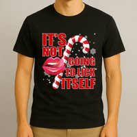 It's Not Going To Lick Itself Funny X-Mas T-Shirt