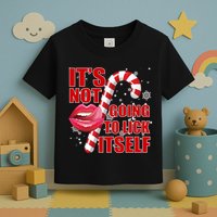 It's Not Going To Lick Itself Funny X-Mas Toddler T-Shirt