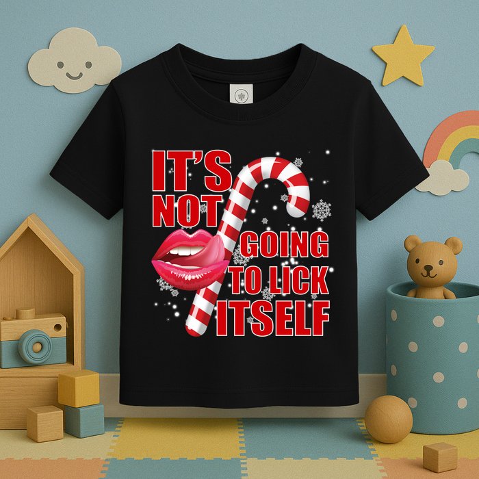 It's Not Going To Lick Itself Funny X-Mas Toddler T-Shirt