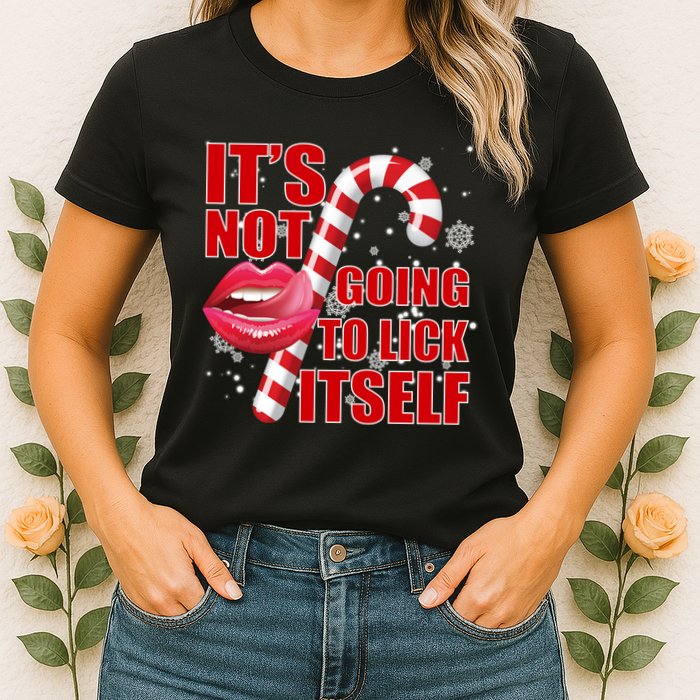It's Not Going To Lick Itself Funny X-Mas Womens T-Shirt