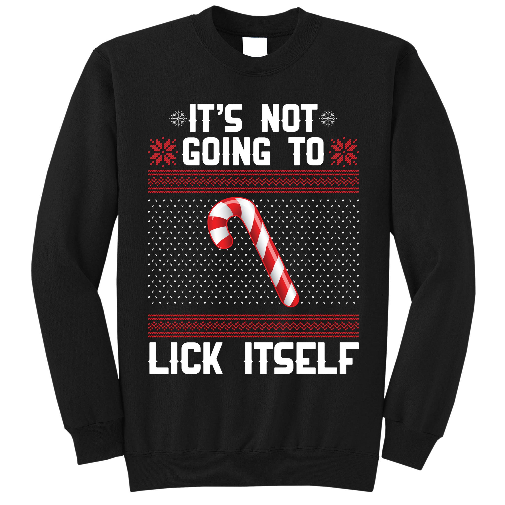 It's Not Going To Lick Itself Ugly Christmas Sweater Tall Sweatshirt
