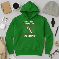 It's Not Going To Lick Itself Ugly Christmas Sweater Hoodie