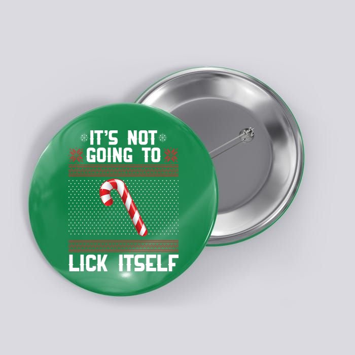 It's Not Going To Lick Itself Ugly Christmas Sweater Button