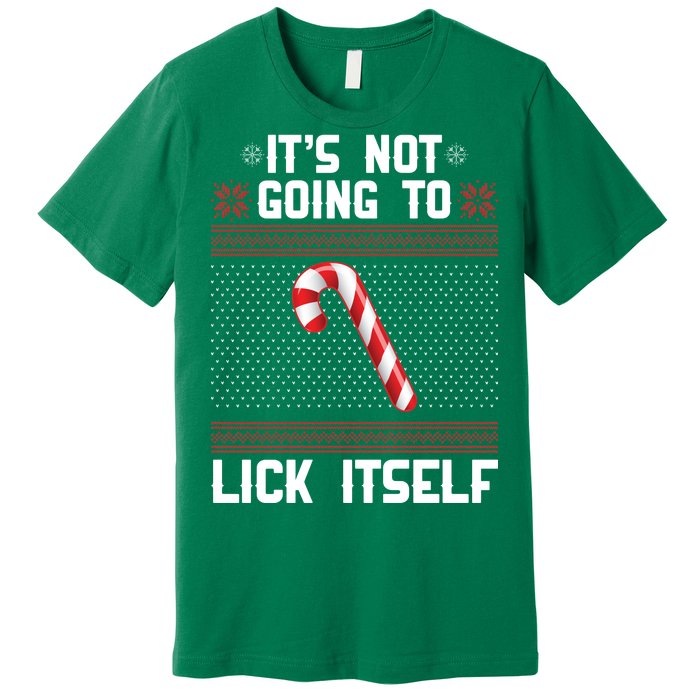 It's Not Going To Lick Itself Ugly Christmas Sweater Premium T-Shirt