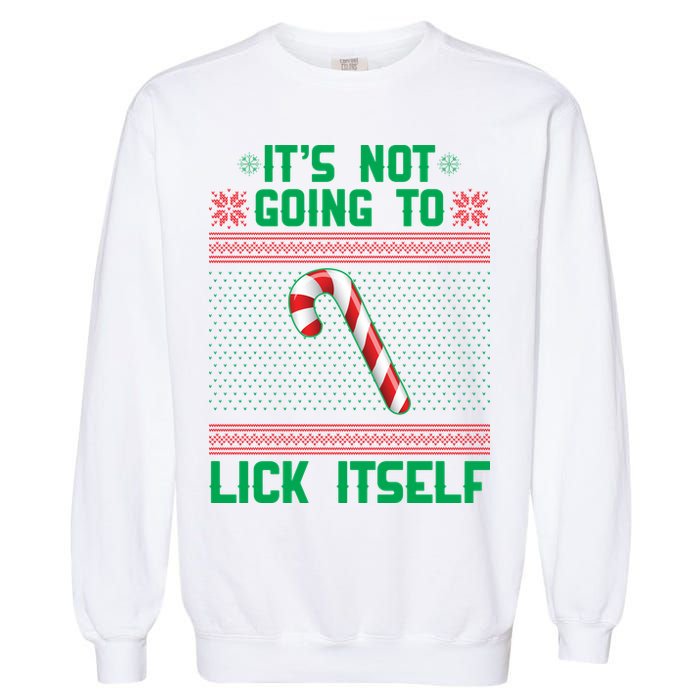 It's Not Going To Lick Itself Ugly Christmas Sweater Garment-Dyed Sweatshirt