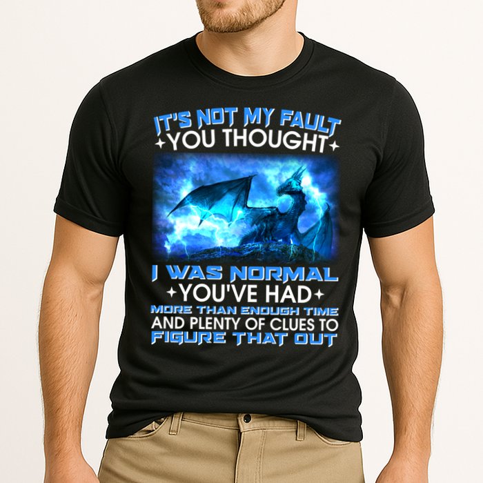 It's Not My Fault You Thought I Was Normal Lightning Dragon Performance Shirt