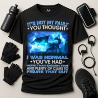 It's Not My Fault You Thought I Was Normal Lightning Dragon Performance Shirt