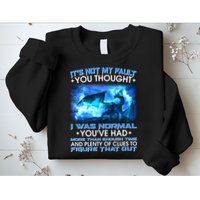 It's Not My Fault You Thought I Was Normal Lightning Dragon Sweatshirt