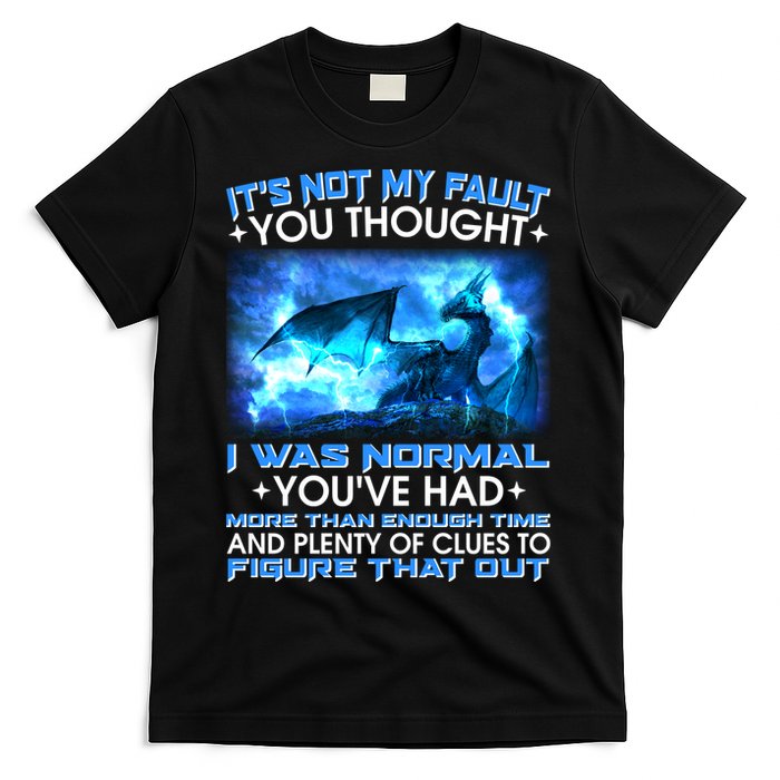 It's Not My Fault You Thought I Was Normal Lightning Dragon T-Shirt