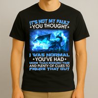 It's Not My Fault You Thought I Was Normal Lightning Dragon T-Shirt