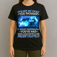 It's Not My Fault You Thought I Was Normal Lightning Dragon T-Shirt