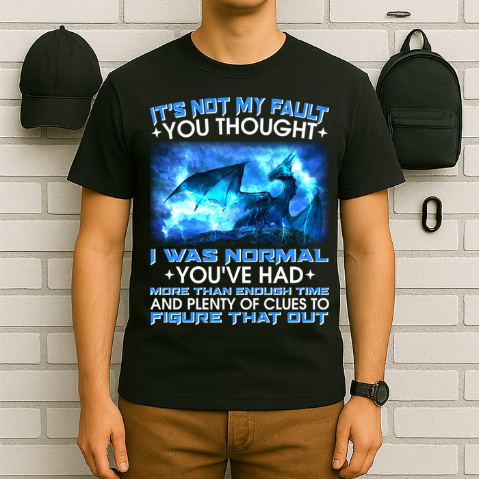 It's Not My Fault You Thought I Was Normal Lightning Dragon T-Shirt