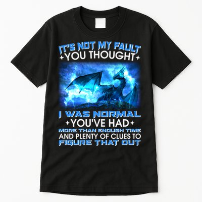 It's Not My Fault You Thought I Was Normal Lightning Dragon Tall T-Shirt