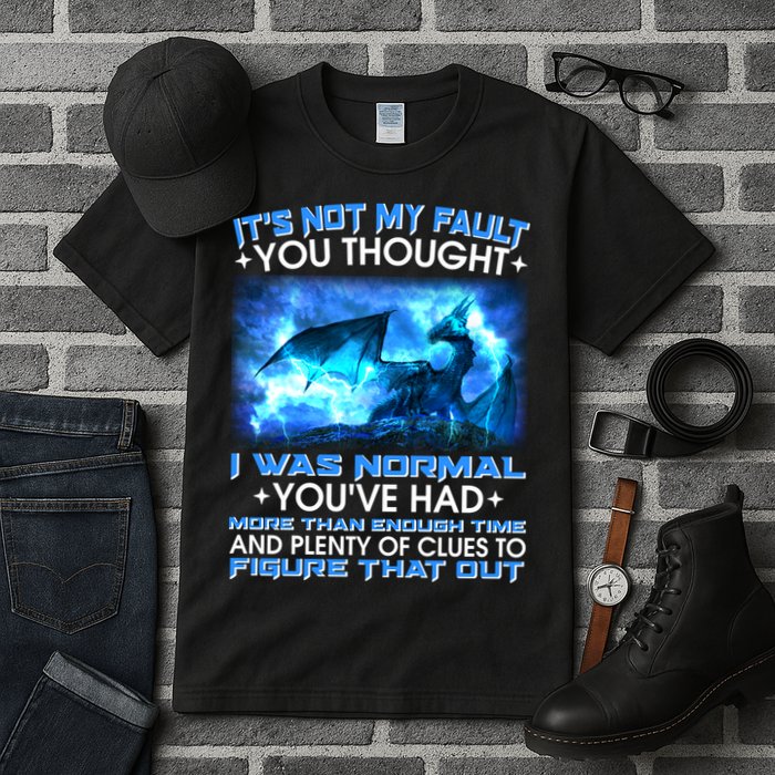 It's Not My Fault You Thought I Was Normal Lightning Dragon Tall T-Shirt