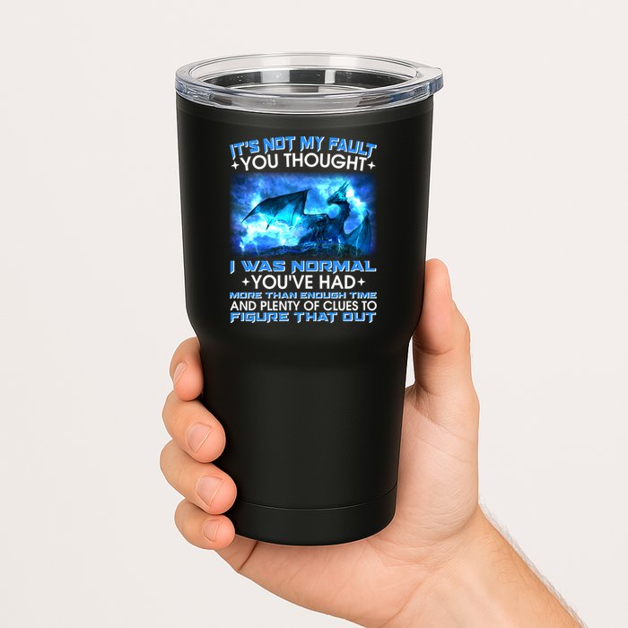 It's Not My Fault You Thought I Was Normal Lightning Dragon Tumbler