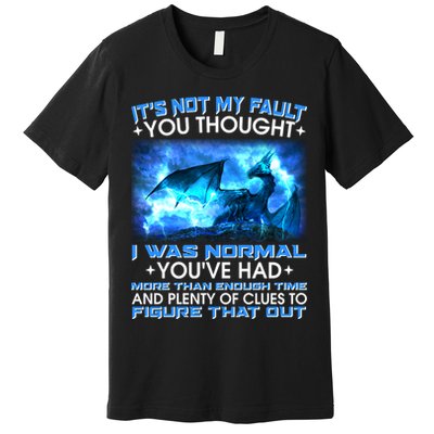 It's Not My Fault You Thought I Was Normal Lightning Dragon Premium T-Shirt