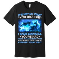 It's Not My Fault You Thought I Was Normal Lightning Dragon Premium T-Shirt
