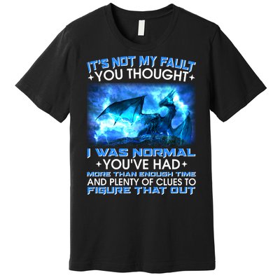 It's Not My Fault You Thought I Was Normal Lightning Dragon Premium T-Shirt