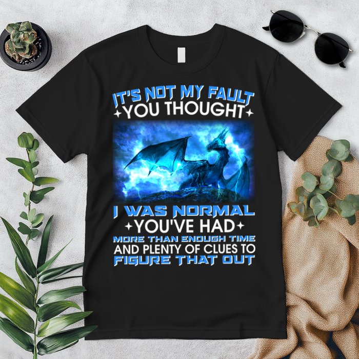 It's Not My Fault You Thought I Was Normal Lightning Dragon Premium T-Shirt
