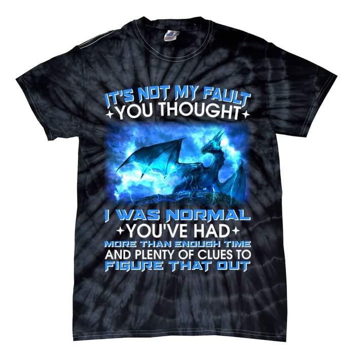 It's Not My Fault You Thought I Was Normal Lightning Dragon Tie-Dye T-Shirt