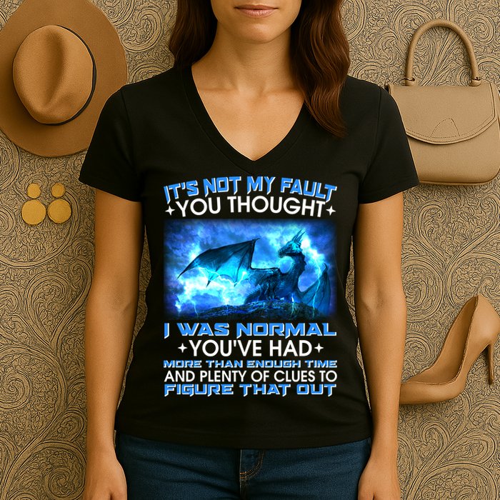 It's Not My Fault You Thought I Was Normal Lightning Dragon Women's V-Neck T-Shirt