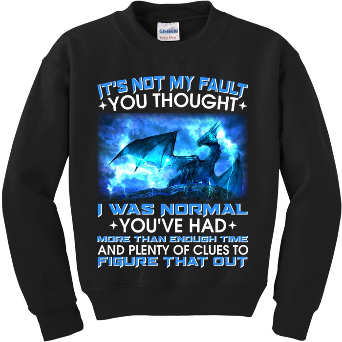 It's Not My Fault You Thought I Was Normal Lightning Dragon Kids Sweatshirt