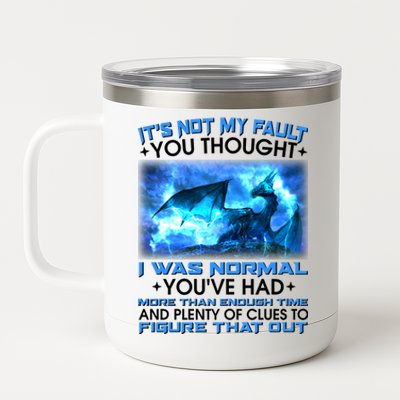 It's Not My Fault You Thought I Was Normal Lightning Dragon 12 oz Stainless Steel Tumbler Cup