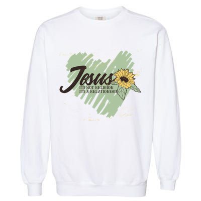It's Not Religion It's A Relationship Heart Garment-Dyed Sweatshirt