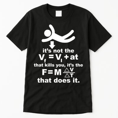 It's Not The Velocity That Kills You It's The Fall Tall T-Shirt