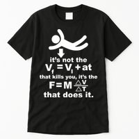 It's Not The Velocity That Kills You It's The Fall Tall T-Shirt