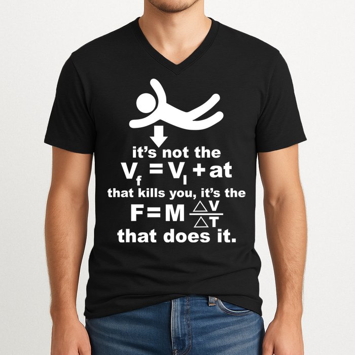 It's Not The Velocity That Kills You It's The Fall V-Neck T-Shirt