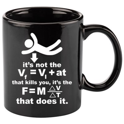 It's Not The Velocity That Kills You It's The Fall 11oz C Handle Ceramic Mug