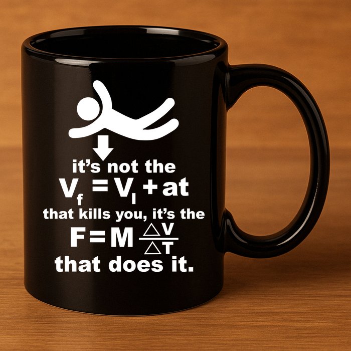 It's Not The Velocity That Kills You It's The Fall 11oz C Handle Ceramic Mug