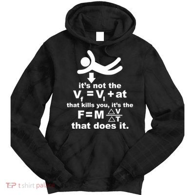 It's Not The Velocity That Kills You It's The Fall Tie Dye Hoodie