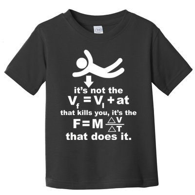 It's Not The Velocity That Kills You It's The Fall Toddler T-Shirt