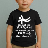 It's Not The Velocity That Kills You It's The Fall Toddler T-Shirt