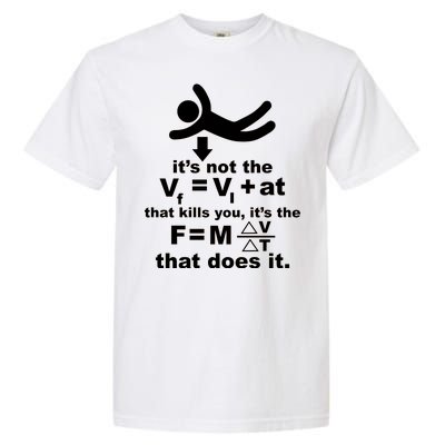 It's Not The Velocity That Kills You It's The Fall Garment-Dyed Heavyweight T-Shirt