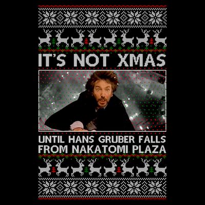 It's Not X-Mas Until Hans Gruber Falls From Nakatomi Plaza T-Shirt