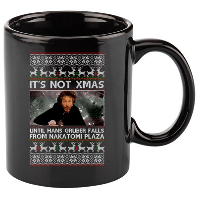 It's Not X-Mas Until Hans Gruber Falls From Nakatomi Plaza 11oz C Handle Ceramic Mug