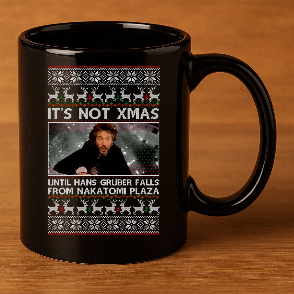 It's Not X-Mas Until Hans Gruber Falls From Nakatomi Plaza 11oz C Handle Ceramic Mug