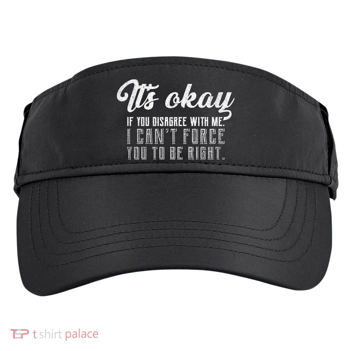 It's Okay Disagree With Me Funny Meme Adult Drive Performance Visor