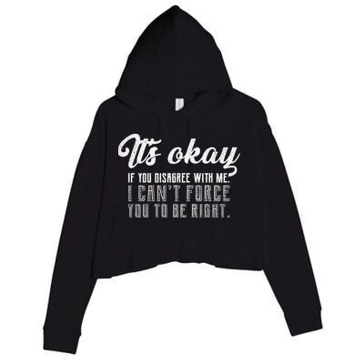 It's Okay Disagree With Me Funny Meme Crop Fleece Hoodie